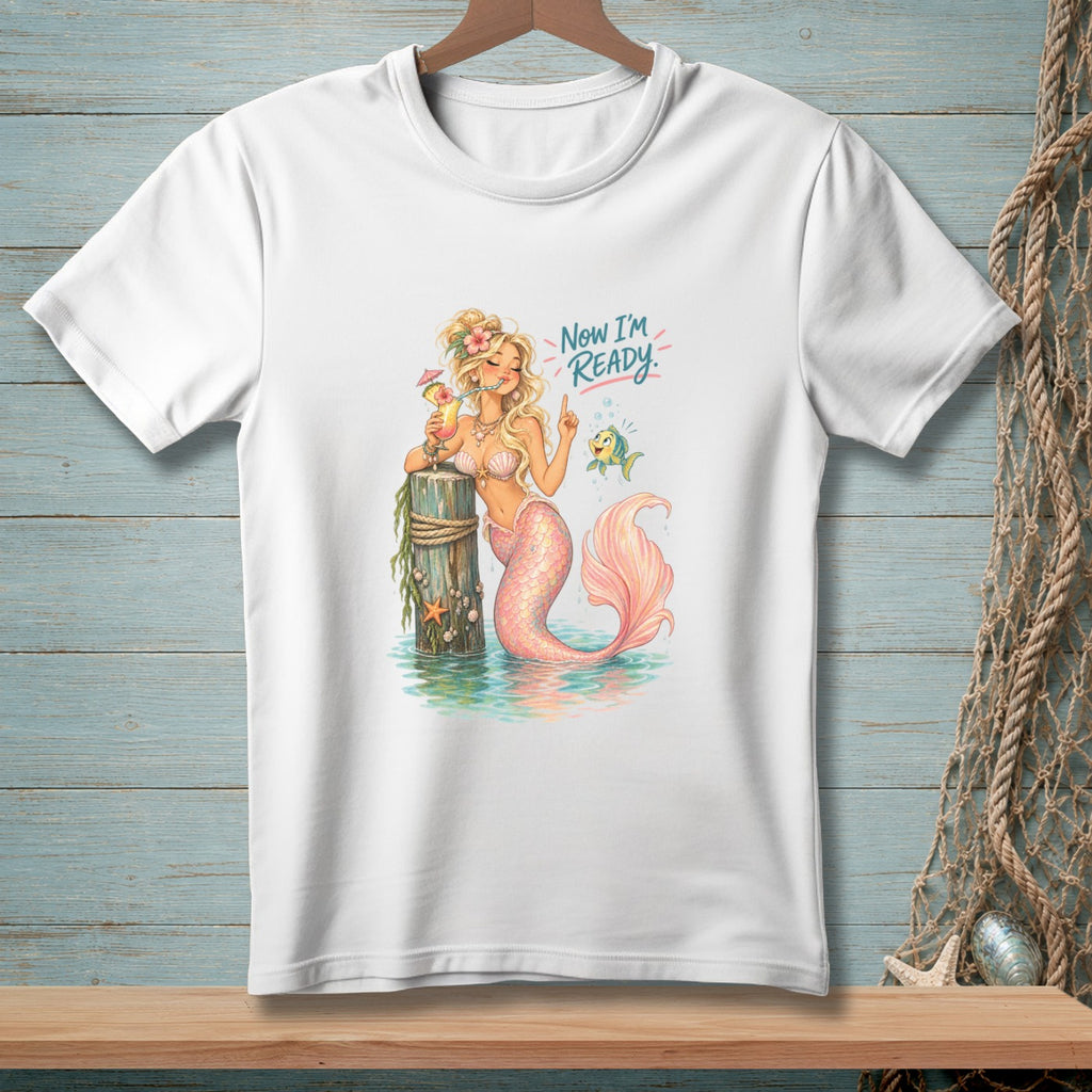 White t-shirt with a mermaid holding a drink and text "Now I'm Ready".