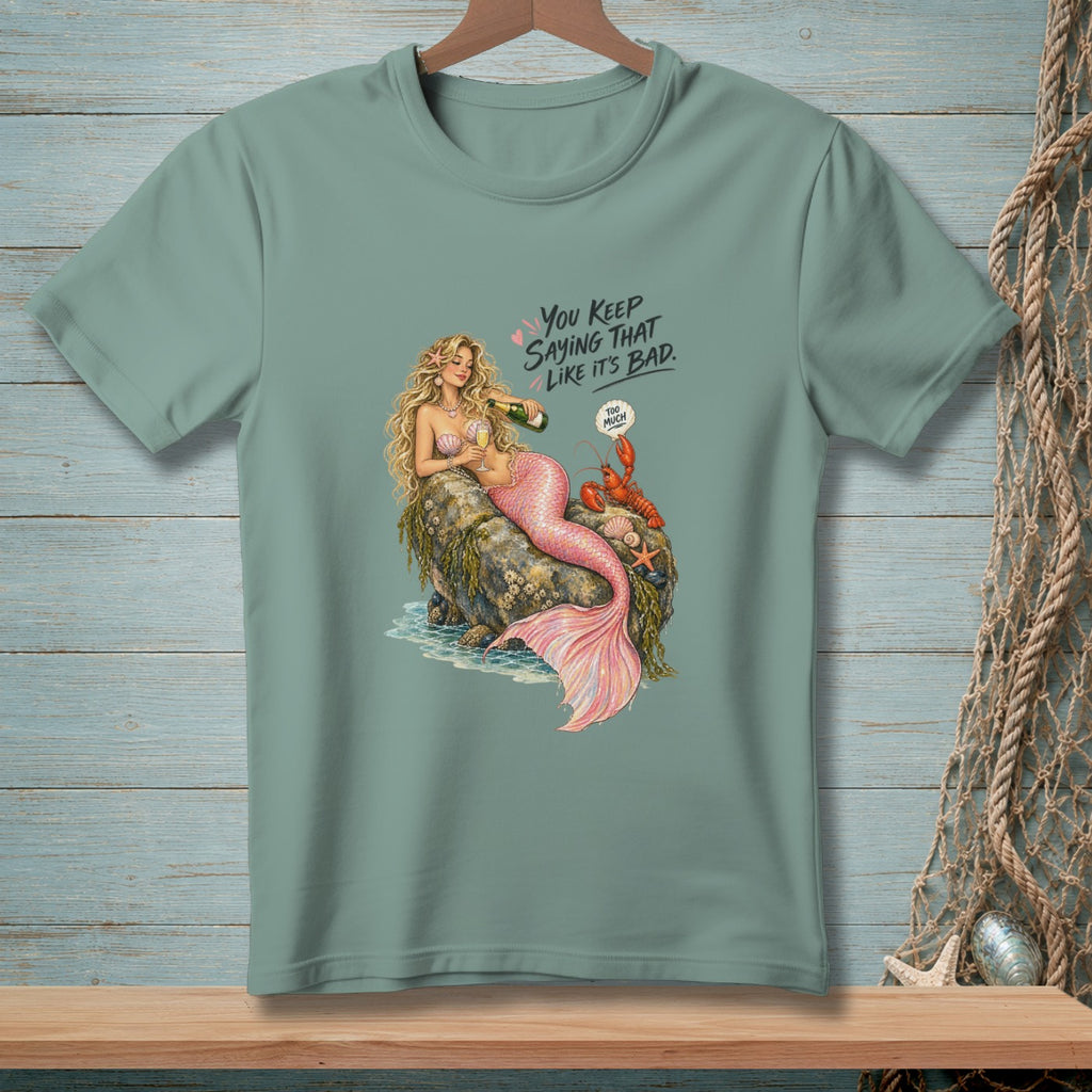 Mermaid pouring champagne with lobster saying "Too Much."