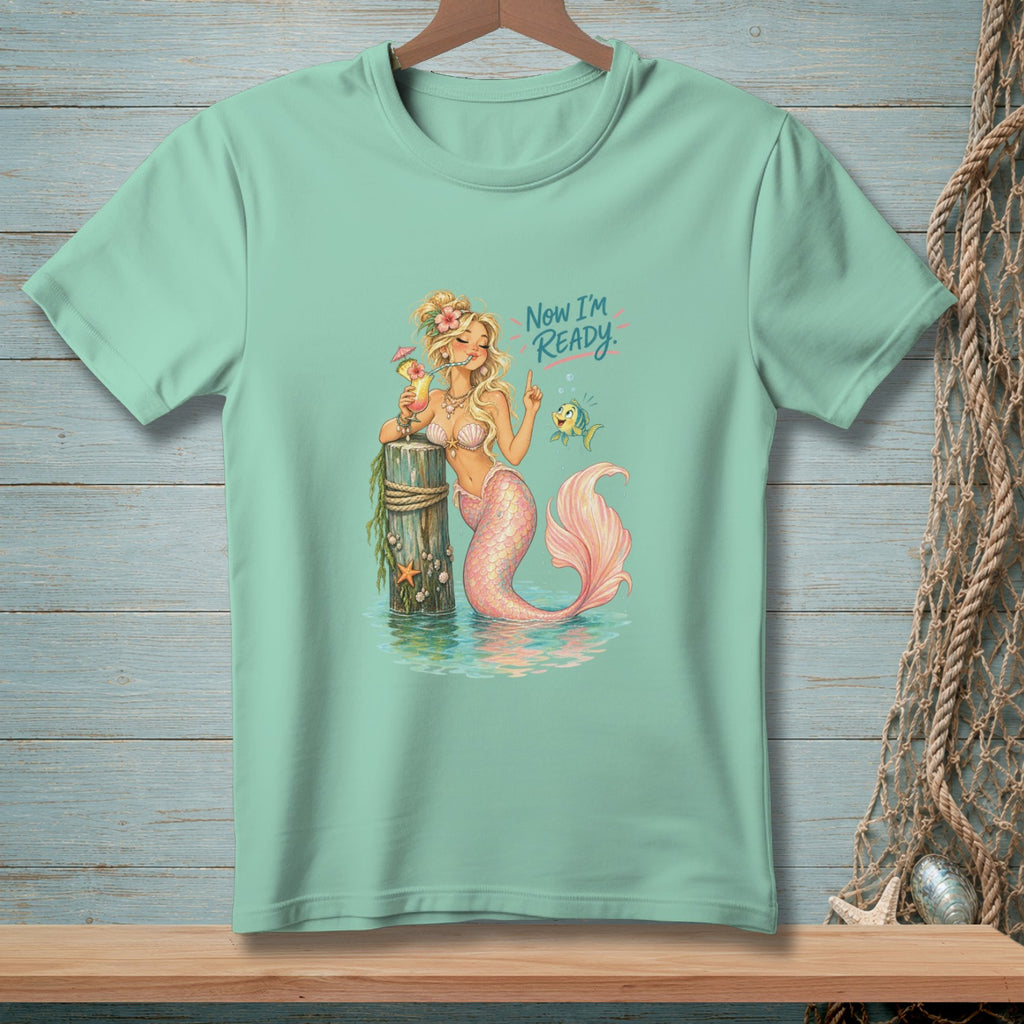 Light teal t-shirt with a mermaid holding a drink and text "Now I'm Ready."