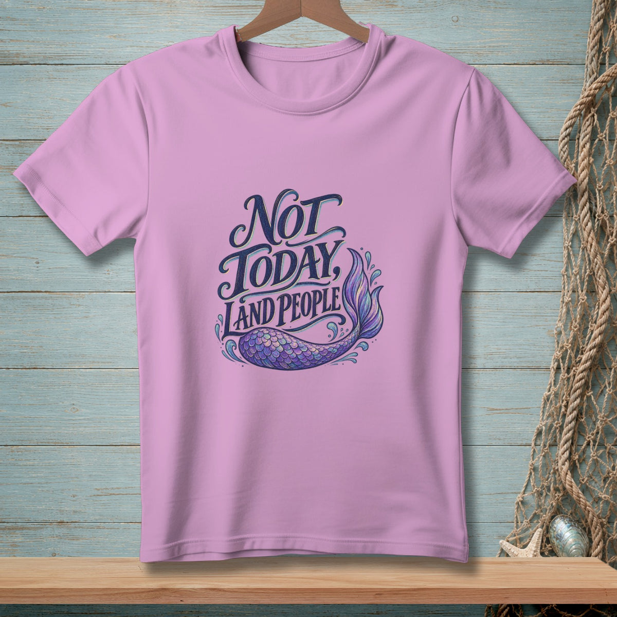 Pink t-shirt with "Not Today, Land People" text and a mermaid tail.