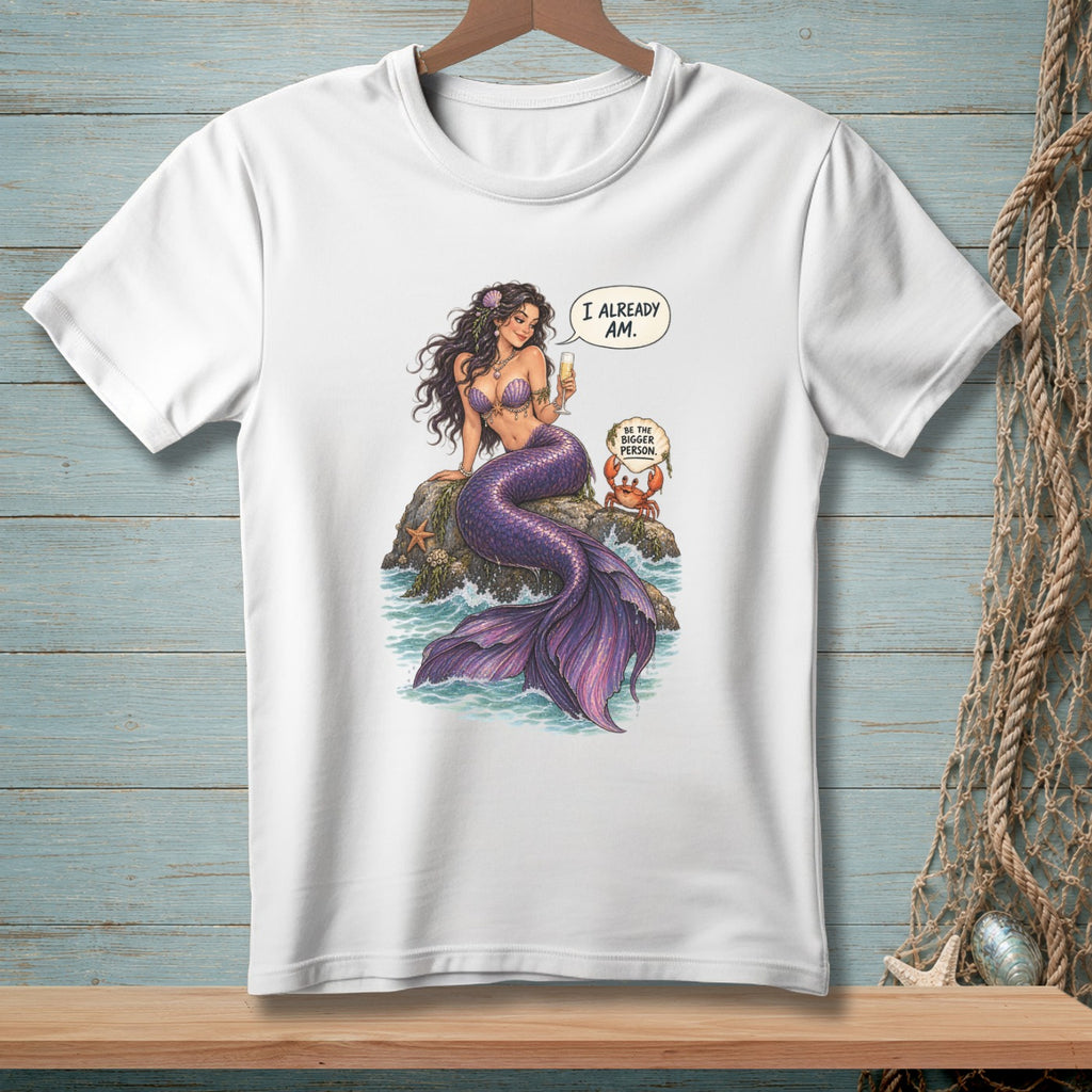White t-shirt with mermaid, crab, and text "I already am. Be the bigger person."
