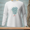White long sleeve shirt with "Mermaid Hair Don't Care" text and mermaid tail.
