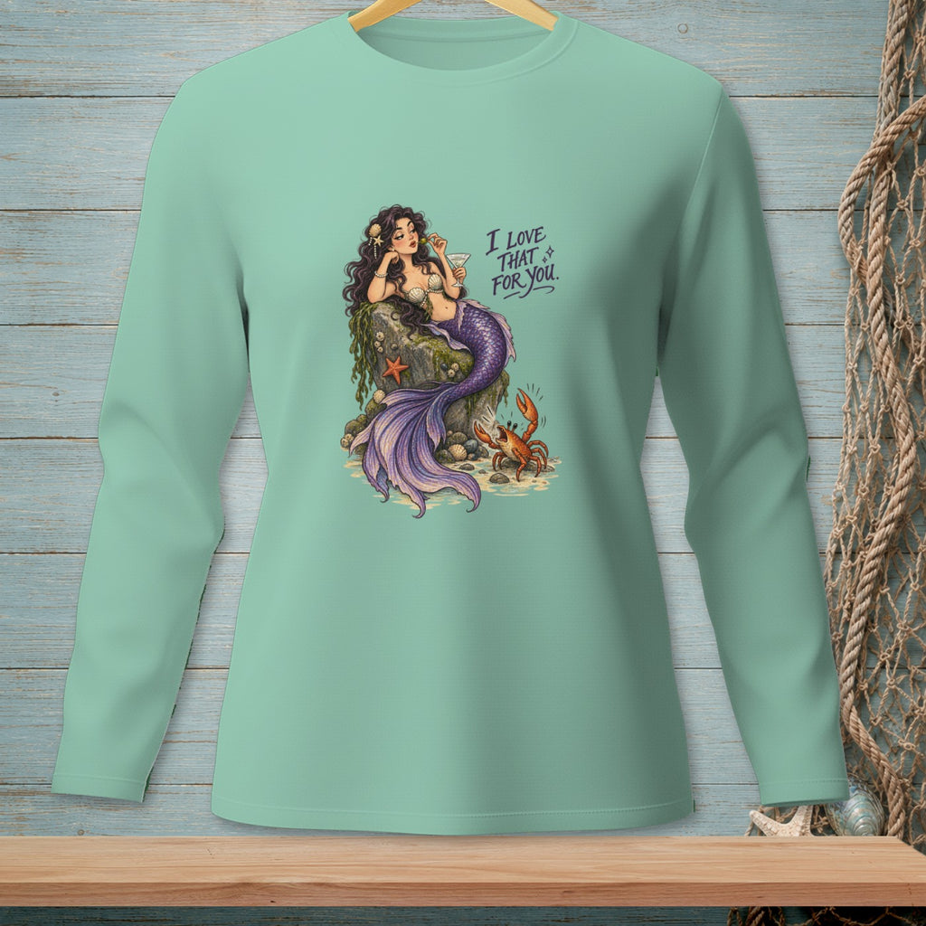 Mint green long-sleeve shirt with a mermaid graphic and text "I LOVE THAT FOR YOU."