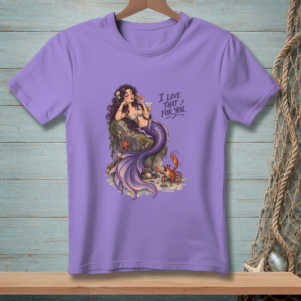 Purple t-shirt with a mermaid drinking a cocktail with text "I LOVE THAT FOR YOU."