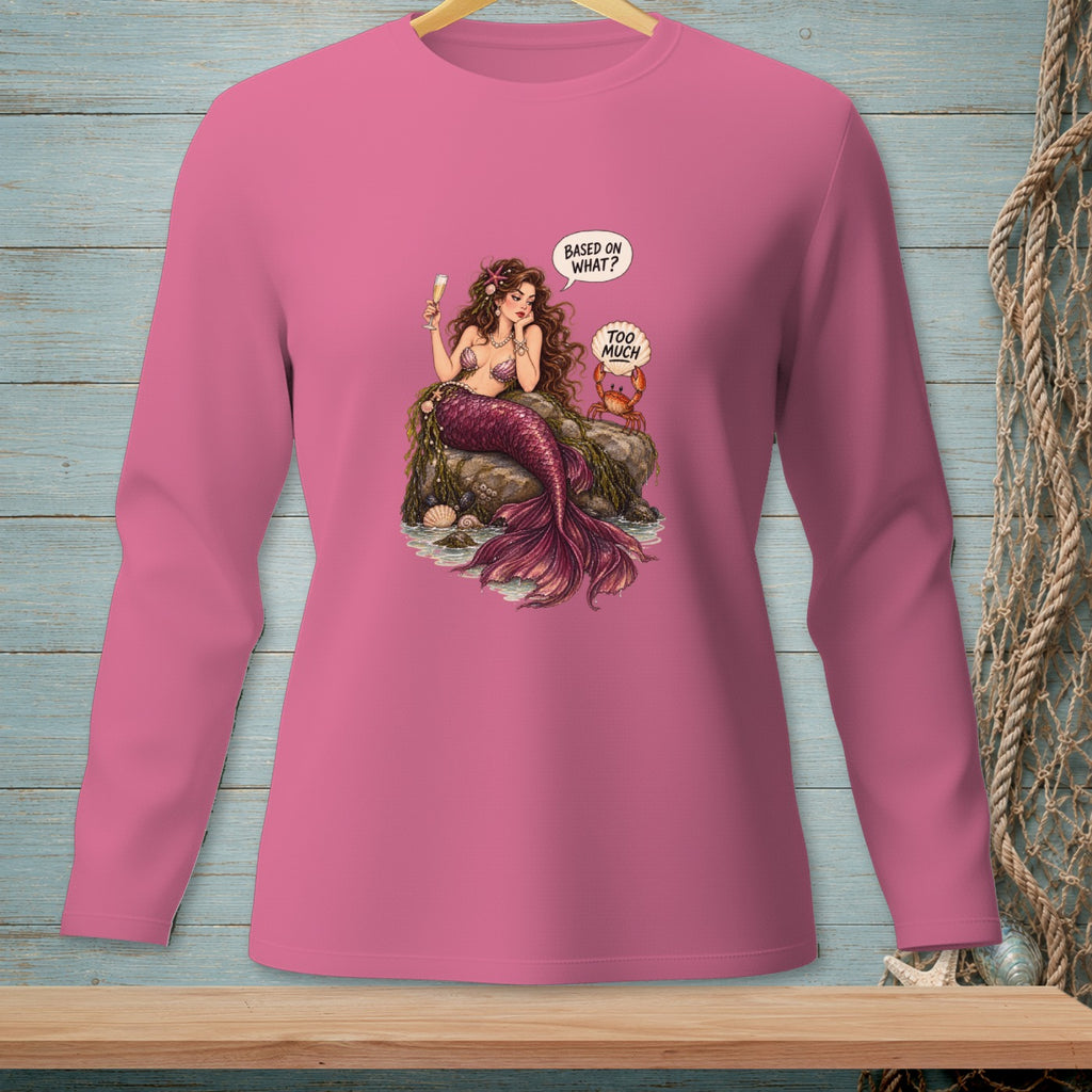 Pink long-sleeve shirt with a mermaid and crab graphic, saying "Based on what? Too much."