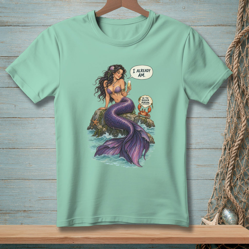 Mermaid with a drink saying "I already am," with a crab saying "Be the bigger person."