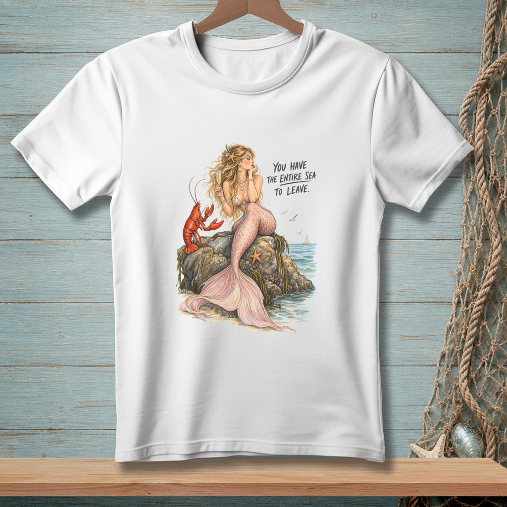 T-shirt with a mermaid, lobster, and text: "YOU HAVE THE ENTIRE SEA TO LEAVE."