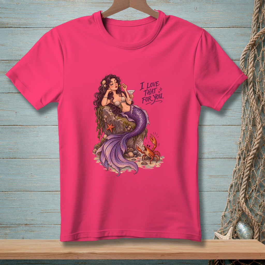 Pink t-shirt with a mermaid, crab, and "I love that for you" text.