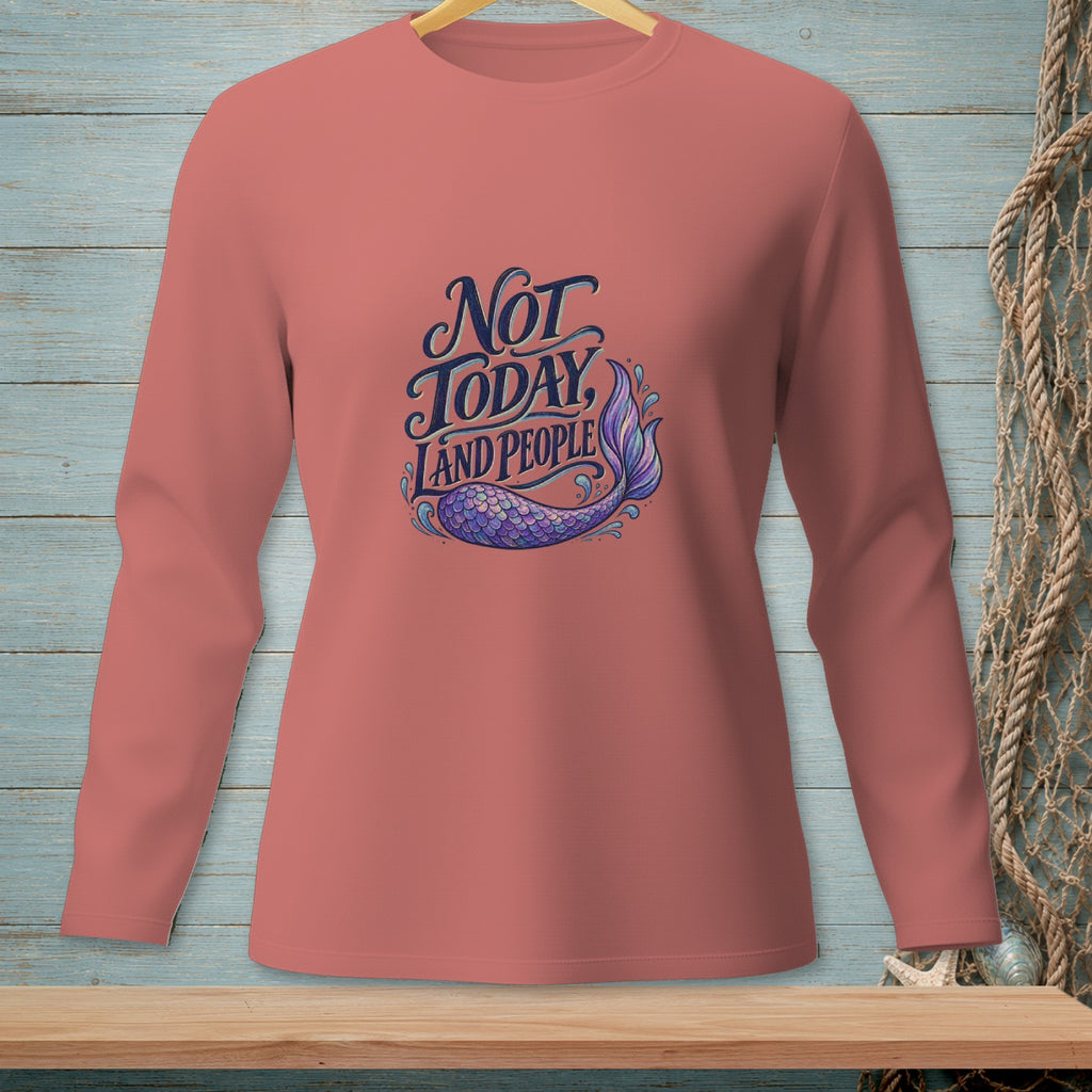 Long-sleeve shirt with "Not Today Land People" text and mermaid tail graphic.