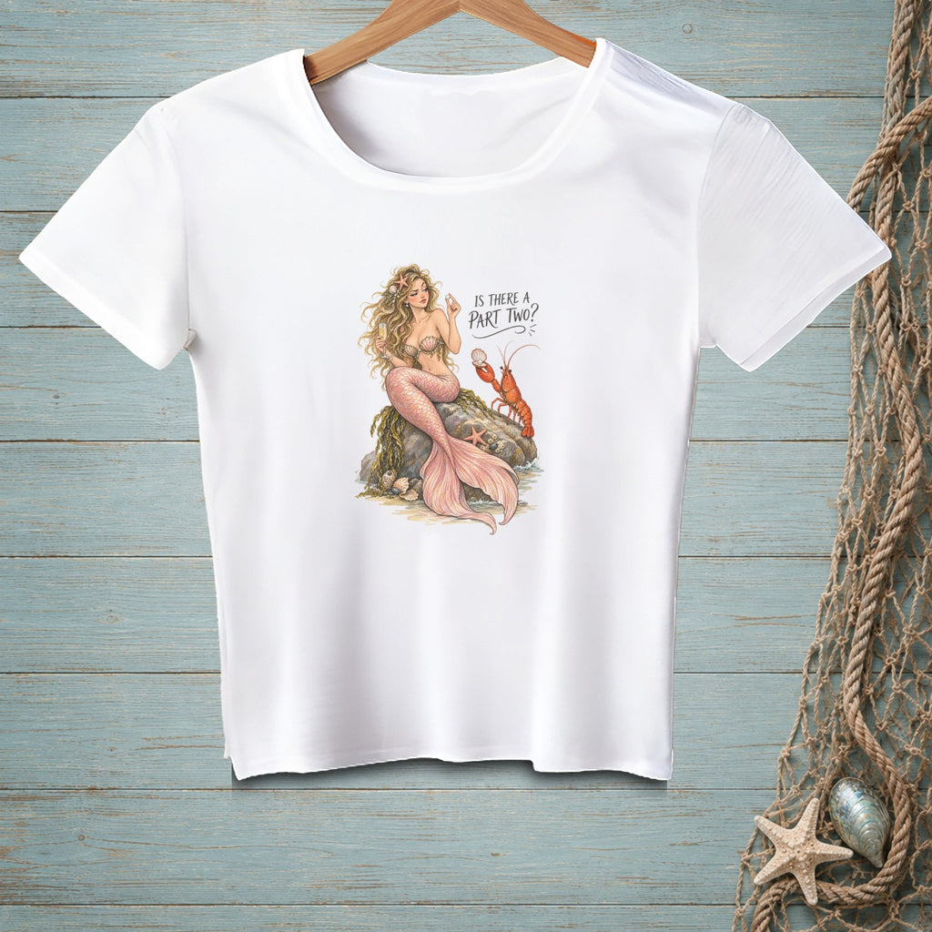 White t-shirt with a mermaid, lobster, and text: "Is there a part two?"
