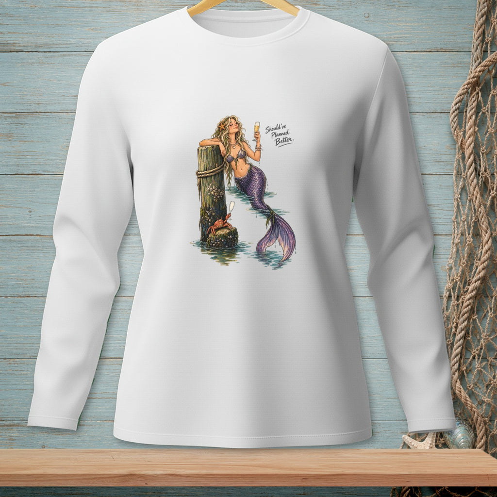 White long sleeve shirt with mermaid graphic and text "Should've Planned Better."