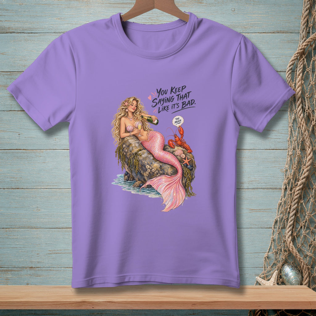 Mermaid with lobster and champagne, text reads "You keep saying that like it's bad. Too much."