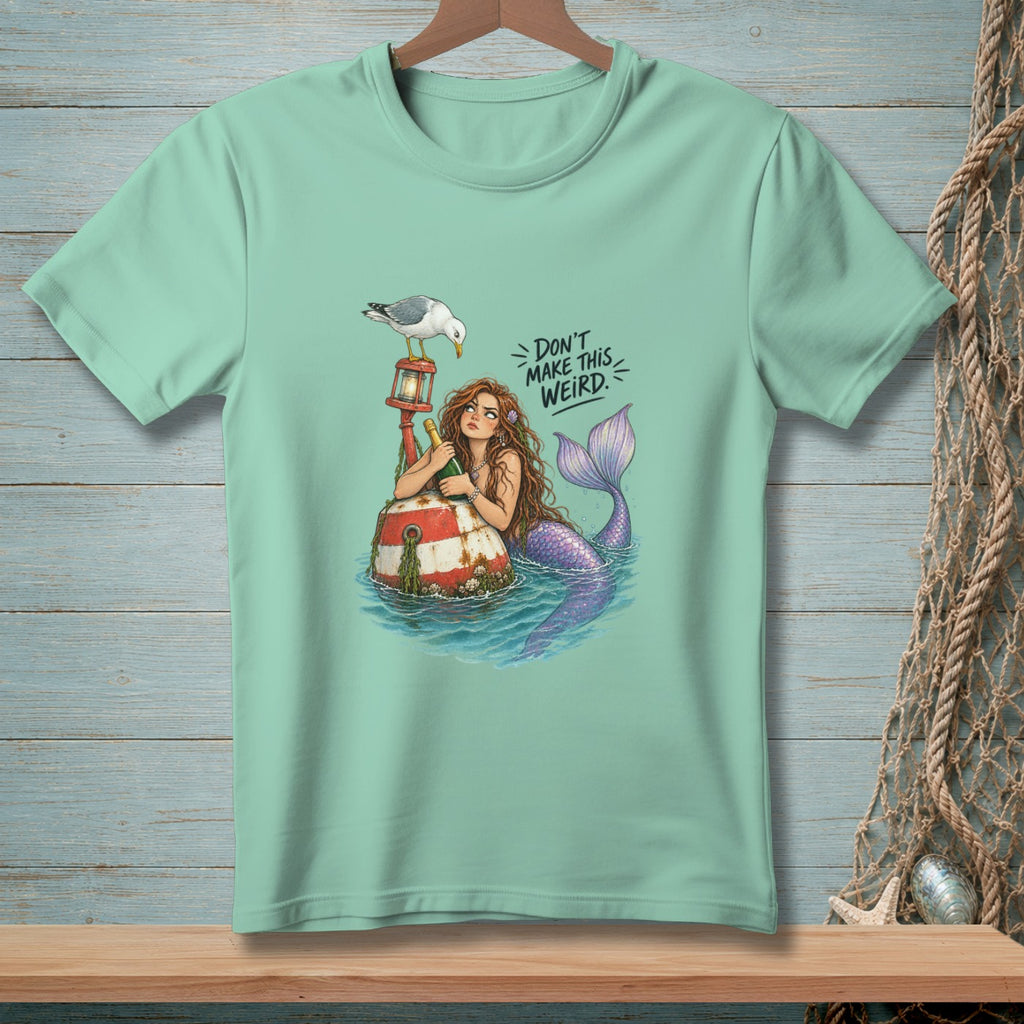 Mermaid on buoy with seagull and text "DON'T MAKE THIS WEIRD".