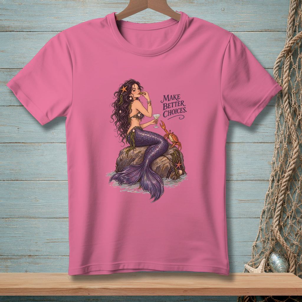 Pink t-shirt with a mermaid sitting on a rock, holding a drink, with text "Make Better Choices."