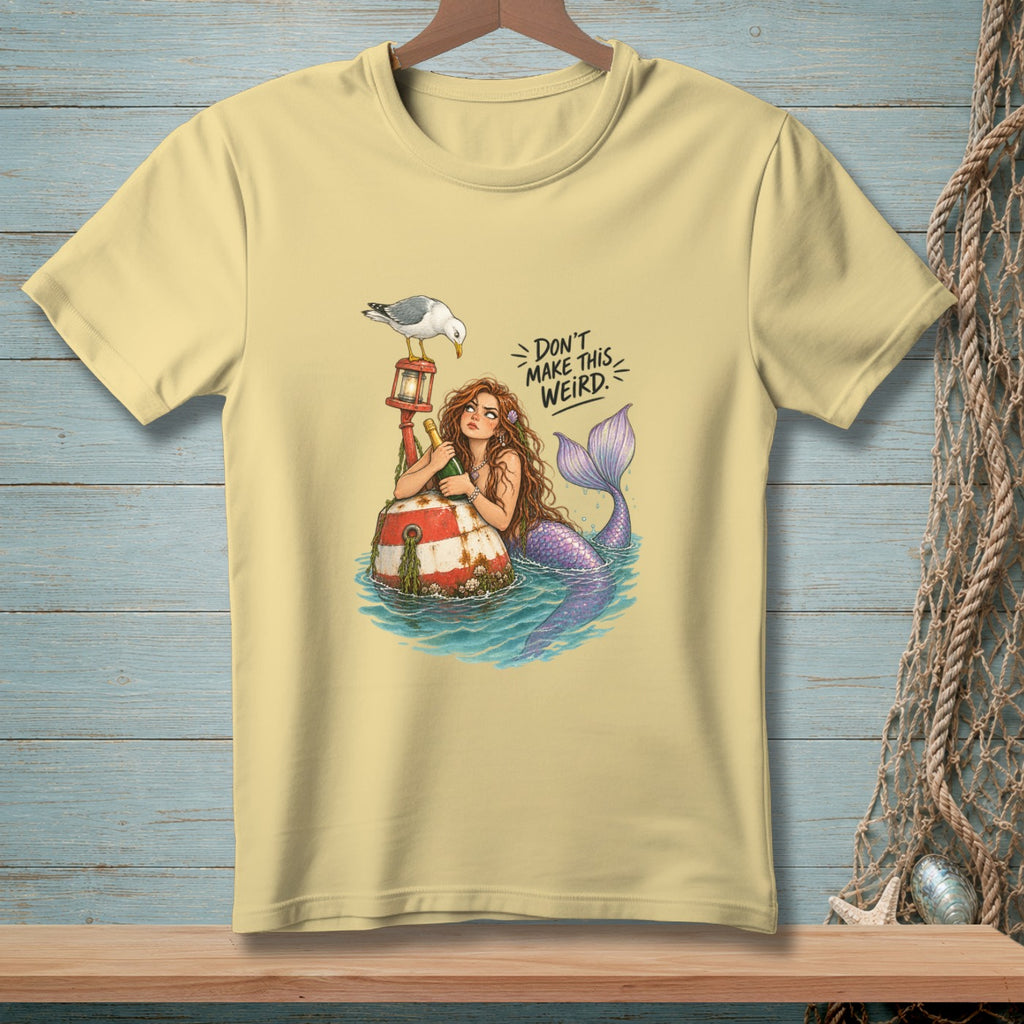 Mermaid with a bottle on a buoy, seagull, and text "DON'T MAKE THIS WEIRD."